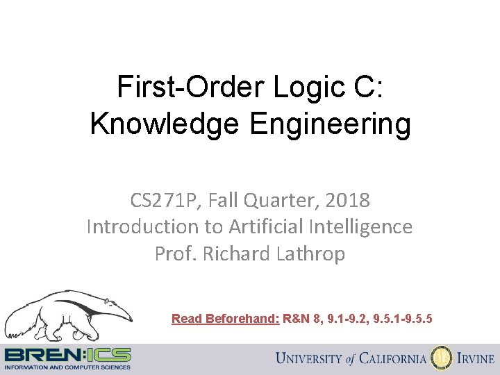 First-Order Logic C: Knowledge Engineering CS 271 P, Fall Quarter, 2018 Introduction to Artificial