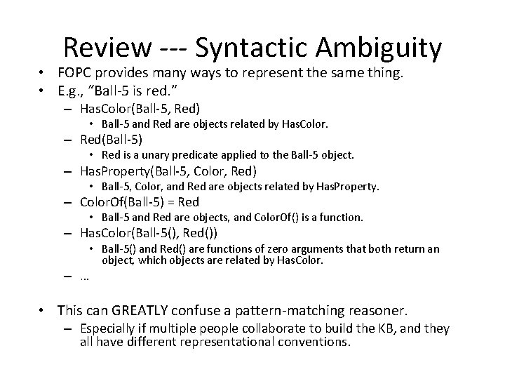 Review --- Syntactic Ambiguity • FOPC provides many ways to represent the same thing.