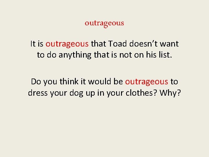 outrageous It is outrageous that Toad doesn’t want to do anything that is not