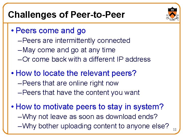 Challenges of Peer-to-Peer • Peers come and go – Peers are intermittently connected –