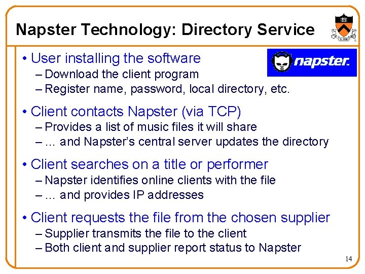 Napster Technology: Directory Service • User installing the software – Download the client program