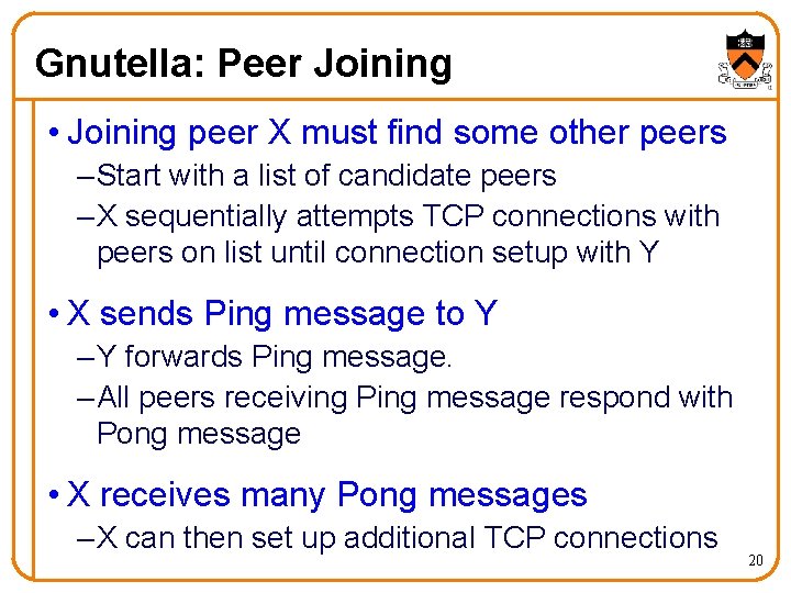 Gnutella: Peer Joining • Joining peer X must find some other peers – Start