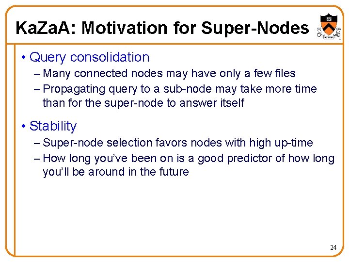 Ka. Za. A: Motivation for Super-Nodes • Query consolidation – Many connected nodes may