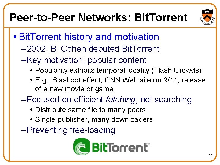 Peer-to-Peer Networks: Bit. Torrent • Bit. Torrent history and motivation – 2002: B. Cohen