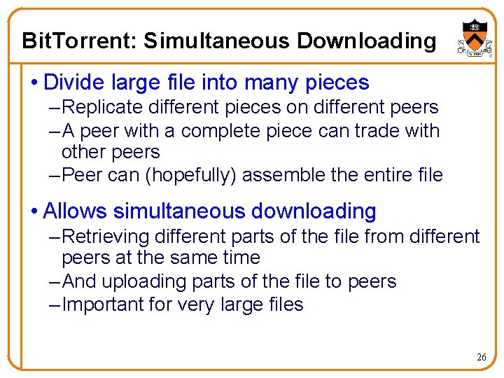 Bit. Torrent: Simultaneous Downloading • Divide large file into many pieces – Replicate different