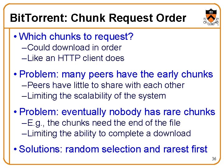 Bit. Torrent: Chunk Request Order • Which chunks to request? – Could download in