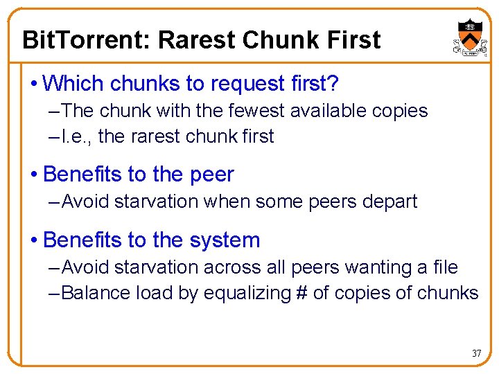 Bit. Torrent: Rarest Chunk First • Which chunks to request first? – The chunk