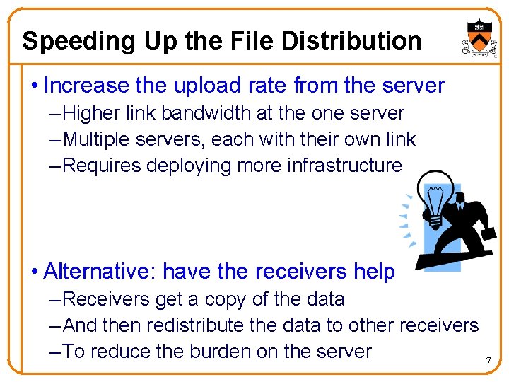 Speeding Up the File Distribution • Increase the upload rate from the server –