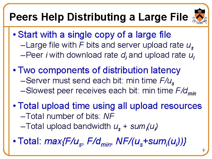 Peers Help Distributing a Large File • Start with a single copy of a