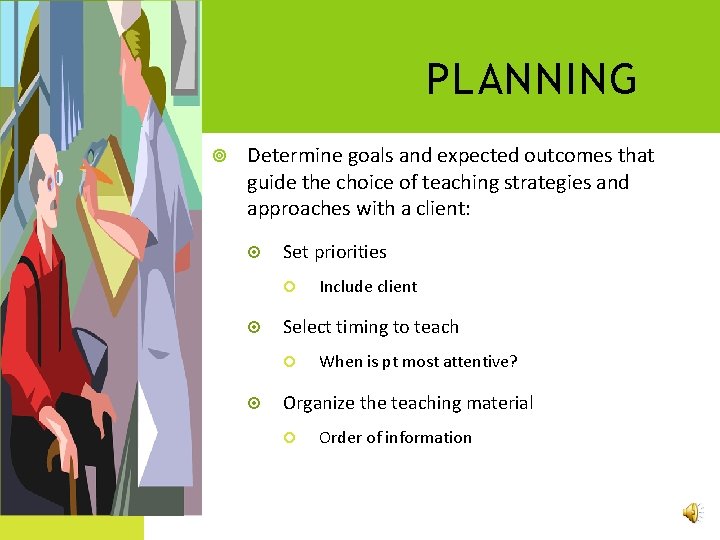 PLANNING Determine goals and expected outcomes that guide the choice of teaching strategies and