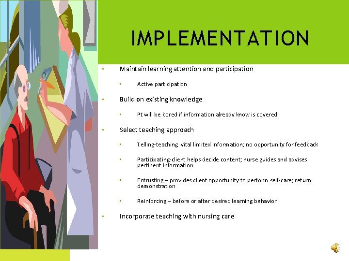 IMPLEMENTATION • Maintain learning attention and participation • • Build on existing knowledge •