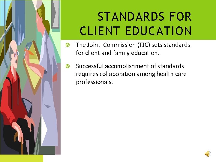 STANDARDS FOR CLIENT EDUCATION The Joint Commission (TJC) sets standards for client and family