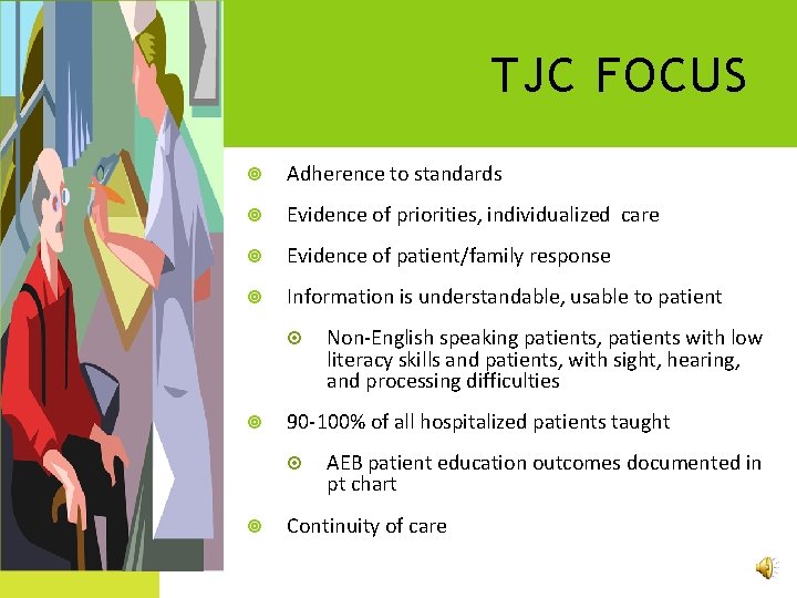 TJC FOCUS Adherence to standards Evidence of priorities, individualized care Evidence of patient/family response