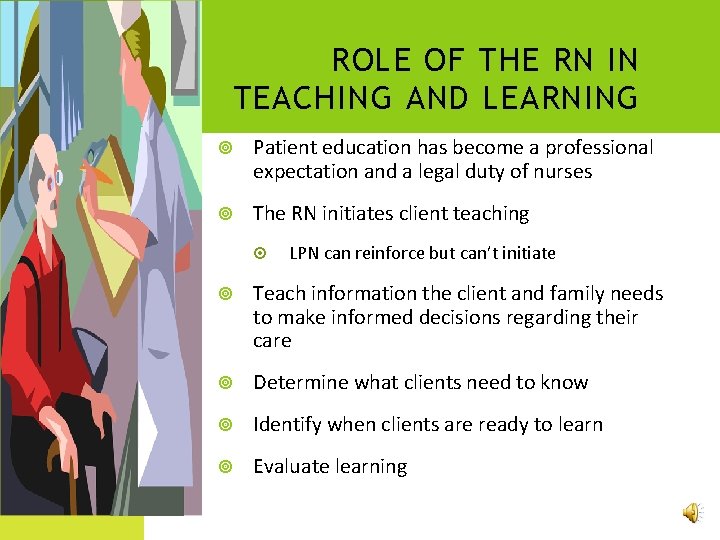 ROLE OF THE RN IN TEACHING AND LEARNING Patient education has become a professional