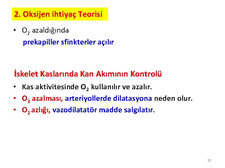 2. Oksijen ihtiyaç Teorisi • O 2 azaldığında prekapiller sfinkterler açılır İskelet Kaslarında Kan