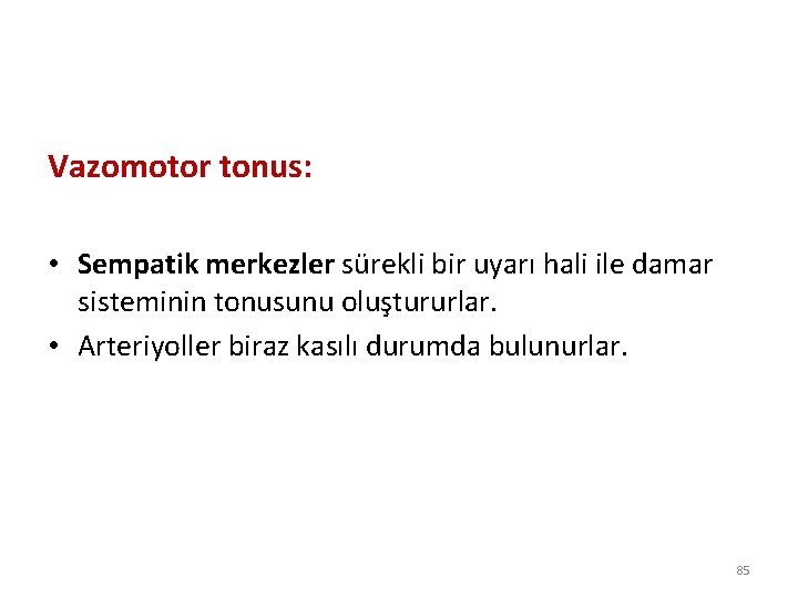 Vazomotor tonus: • Sempatik merkezler sürekli bir uyarı hali ile damar sisteminin tonusunu oluştururlar.