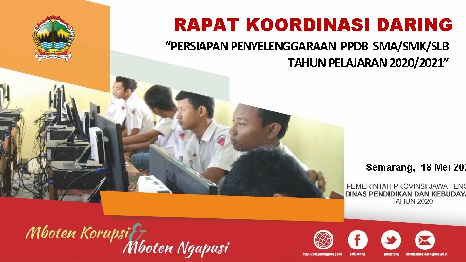 RAPAT KOORDINASI DARING “PERSIAPAN PENYELENGGARAAN PPDB SMA/SMK/SLB TAHUN PELAJARAN 2020/2021” Semarang, 18 Mei 202