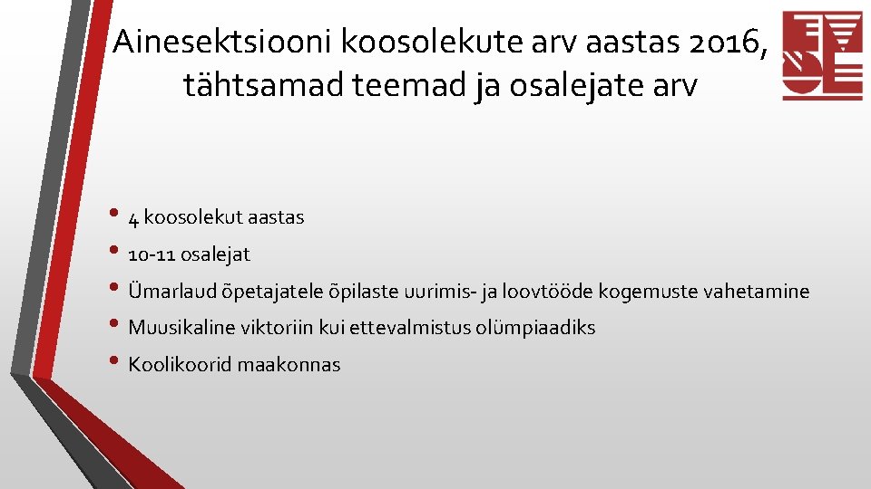 Ainesektsiooni koosolekute arv aastas 2016, tähtsamad teemad ja osalejate arv • 4 koosolekut aastas