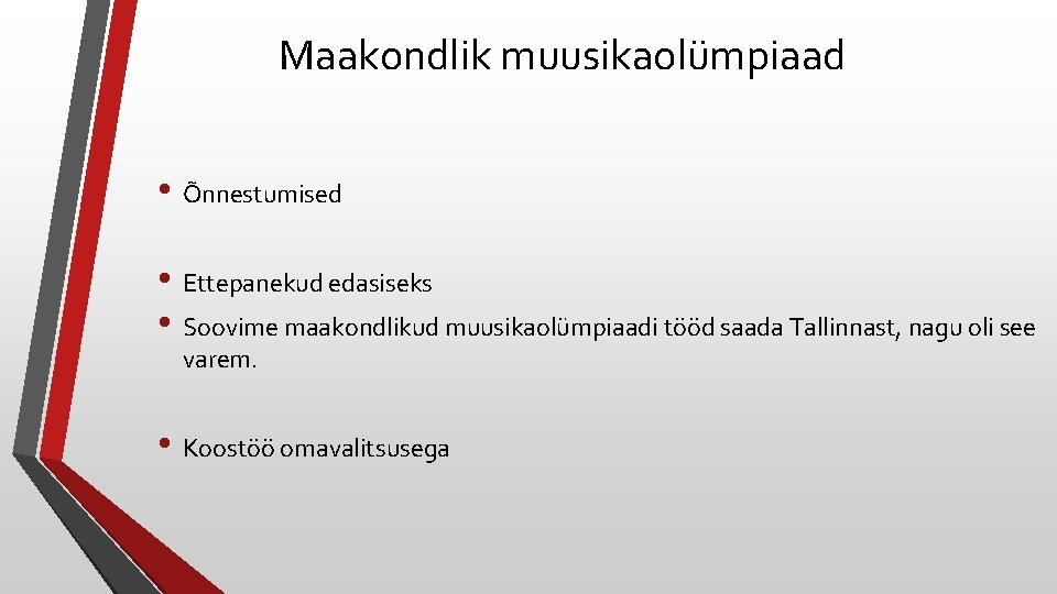 Maakondlik muusikaolümpiaad • Õnnestumised • Ettepanekud edasiseks • Soovime maakondlikud muusikaolümpiaadi tööd saada Tallinnast,