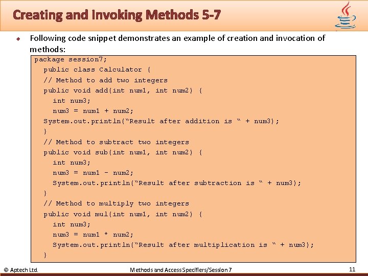 Creating and Invoking Methods 5 -7 u Following code snippet demonstrates an example of