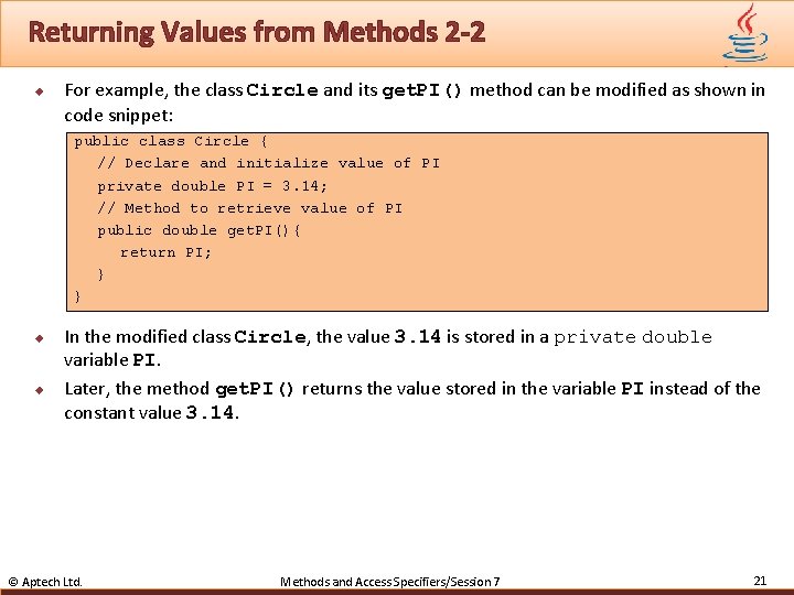 Returning Values from Methods 2 -2 u For example, the class Circle and its