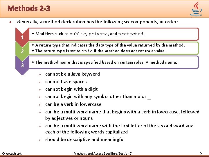 Methods 2 -3 u Generally, a method declaration has the following six components, in