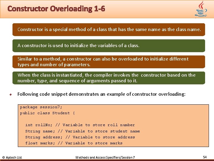 Constructor Overloading 1 -6 Constructor is a special method of a class that has