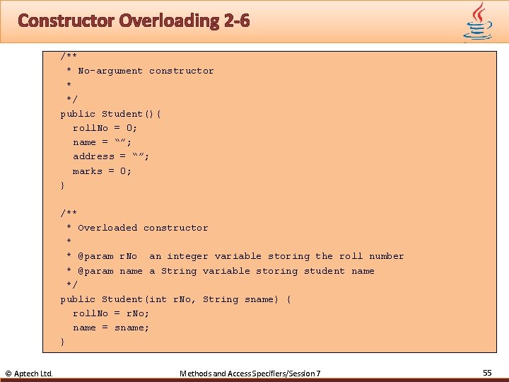 Constructor Overloading 2 -6 /** * No-argument constructor * */ public Student(){ roll. No
