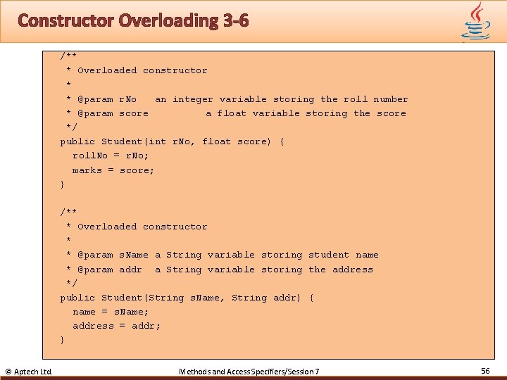 Constructor Overloading 3 -6 /** * Overloaded constructor * * @param r. No an