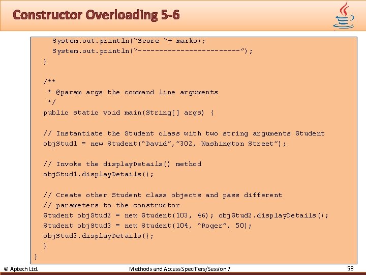 Constructor Overloading 5 -6 System. out. println(“Score “+ marks); System. out. println(“------------”); } /**