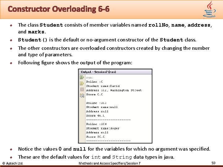 Constructor Overloading 6 -6 u u u The class Student consists of member variables