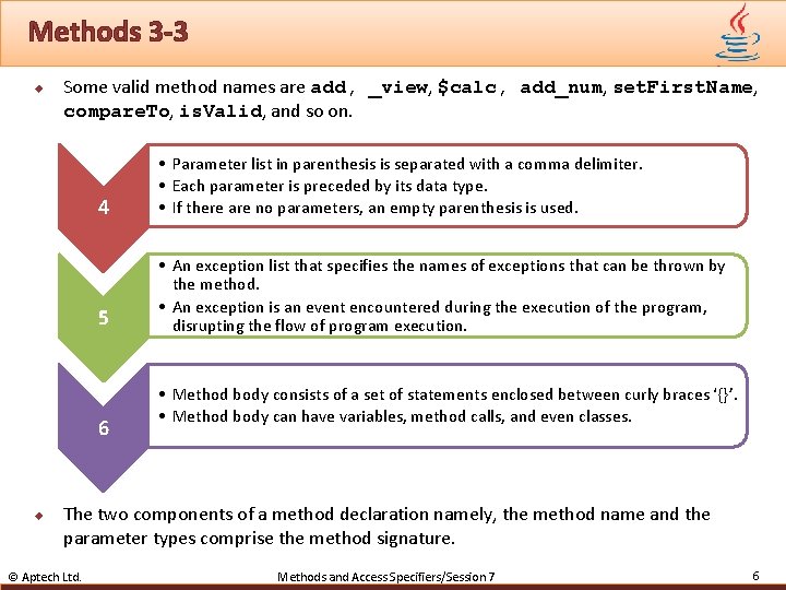 Methods 3 -3 u Some valid method names are add, _view, $calc, add_num, set.