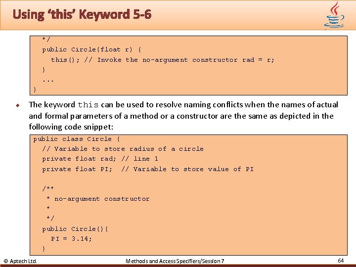 Using ‘this’ Keyword 5 -6 */ public Circle(float r) { this(); // Invoke the
