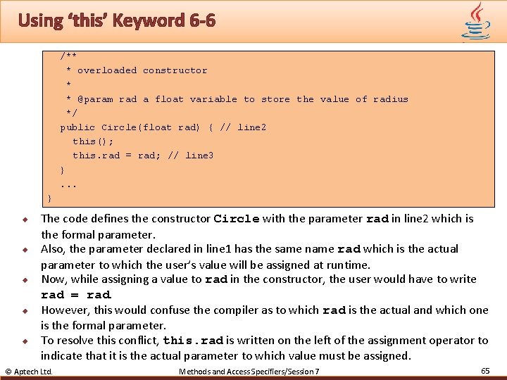 Using ‘this’ Keyword 6 -6 /** * overloaded constructor * * @param rad a