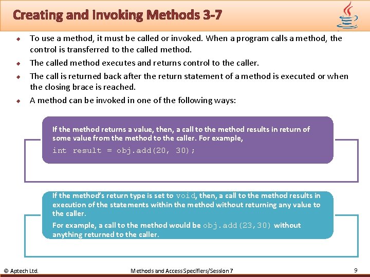 Creating and Invoking Methods 3 -7 u u To use a method, it must
