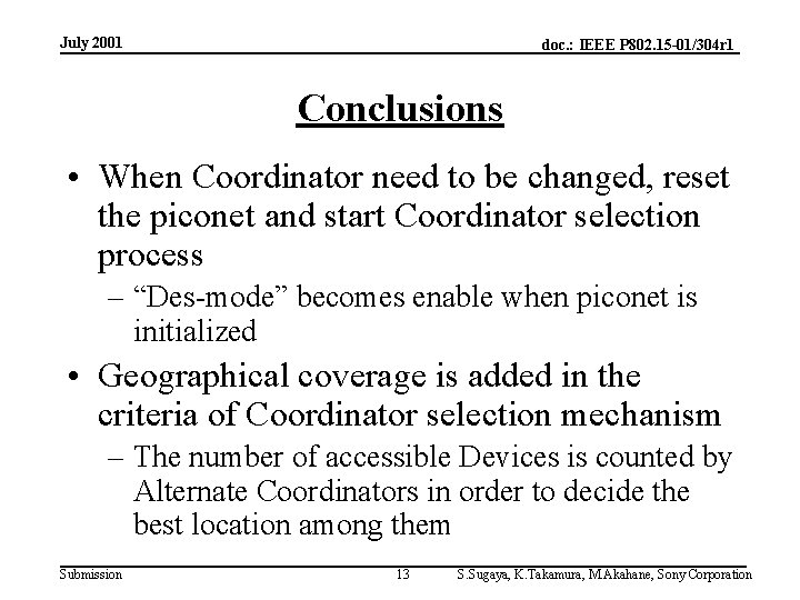 July 2001 doc. : IEEE P 802. 15 -01/304 r 1 Conclusions • When