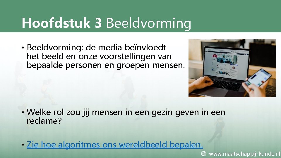 Hoofdstuk 3 Beeldvorming • Beeldvorming: de media beïnvloedt het beeld en onze voorstellingen van