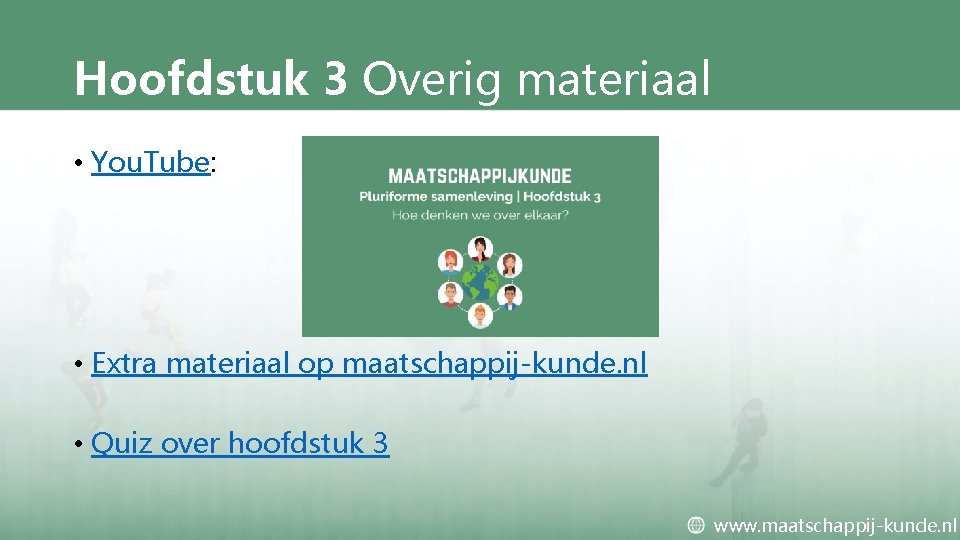 Hoofdstuk 3 Overig materiaal • You. Tube: • Extra materiaal op maatschappij-kunde. nl •