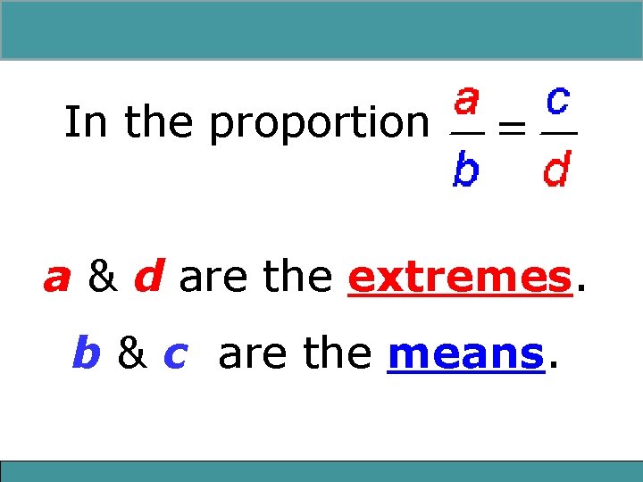 7 -1 Ratio and Proportion In the proportion , a & d are the 7 -1 Ratio and Proportion In the proportion , a & d are the