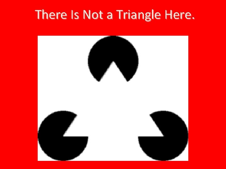 There Is Not a Triangle Here. 