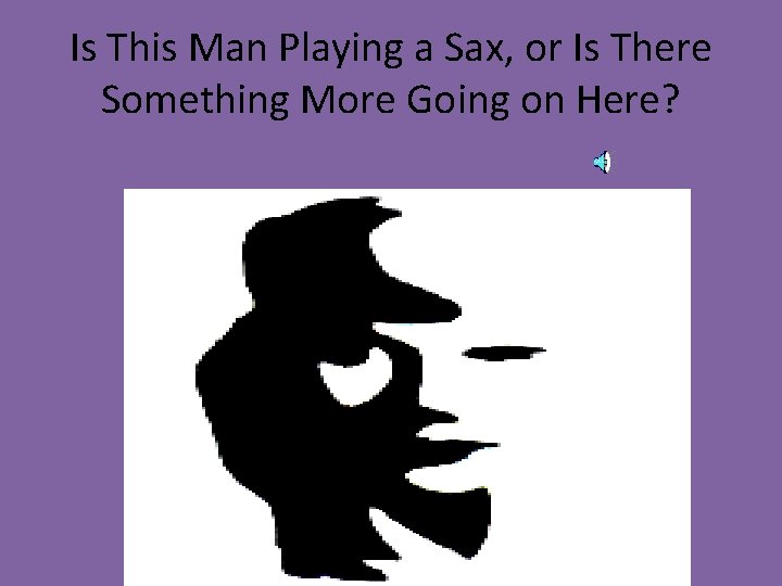 Is This Man Playing a Sax, or Is There Something More Going on Here?