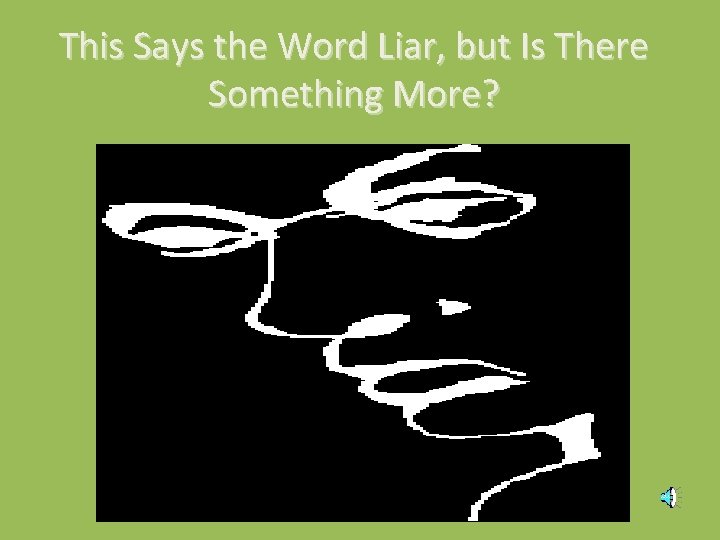 This Says the Word Liar, but Is There Something More? 