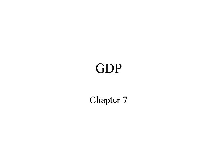 GDP Chapter 7 