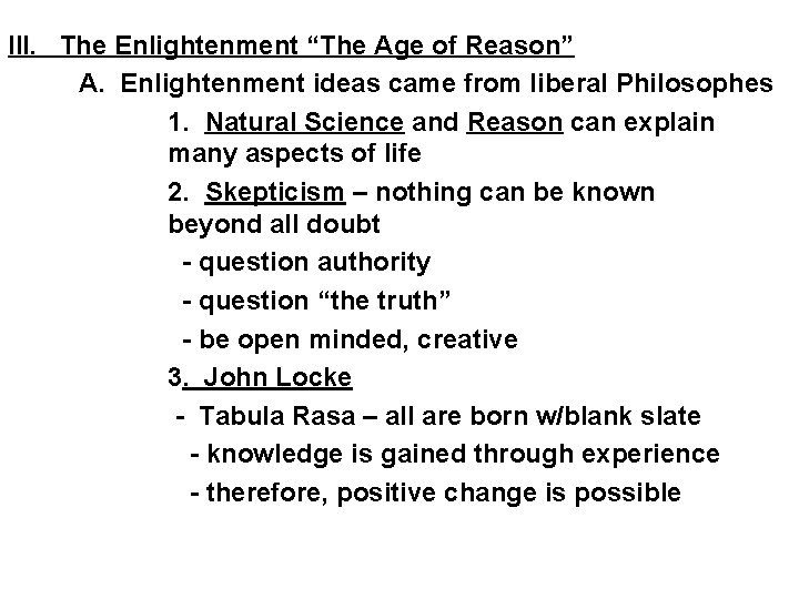III. The Enlightenment “The Age of Reason” A. Enlightenment ideas came from liberal Philosophes III. The Enlightenment “The Age of Reason” A. Enlightenment ideas came from liberal Philosophes