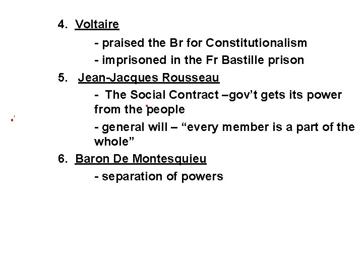 4. Voltaire - praised the Br for Constitutionalism - imprisoned in the Fr Bastille 4. Voltaire - praised the Br for Constitutionalism - imprisoned in the Fr Bastille