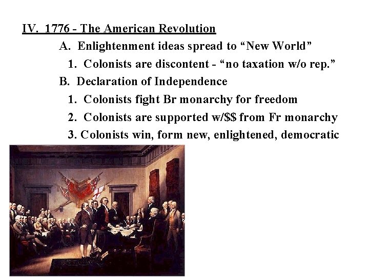 IV. 1776 - The American Revolution A. Enlightenment ideas spread to “New World” 1. IV. 1776 - The American Revolution A. Enlightenment ideas spread to “New World” 1.