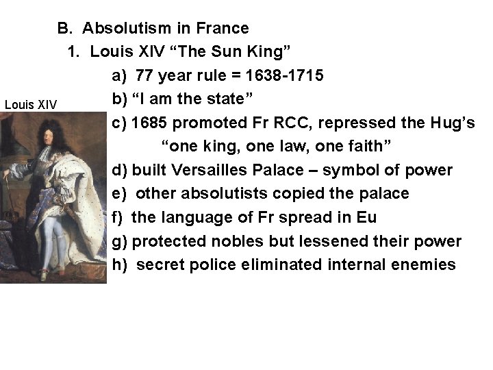 B. Absolutism in France 1. Louis XIV “The Sun King” a) 77 year rule B. Absolutism in France 1. Louis XIV “The Sun King” a) 77 year rule