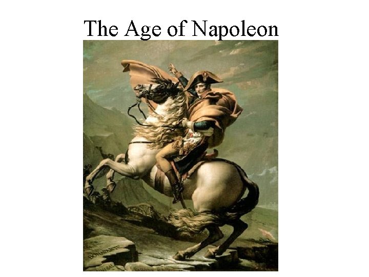 The Age of Napoleon The Age of Napoleon