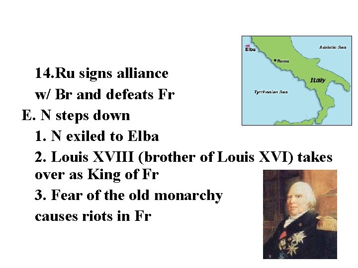 14. Ru signs alliance w/ Br and defeats Fr E. N steps down 1. 14. Ru signs alliance w/ Br and defeats Fr E. N steps down 1.