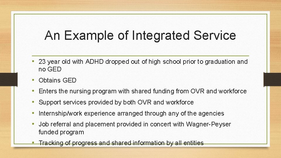 An Example of Integrated Service • 23 year old with ADHD dropped out of